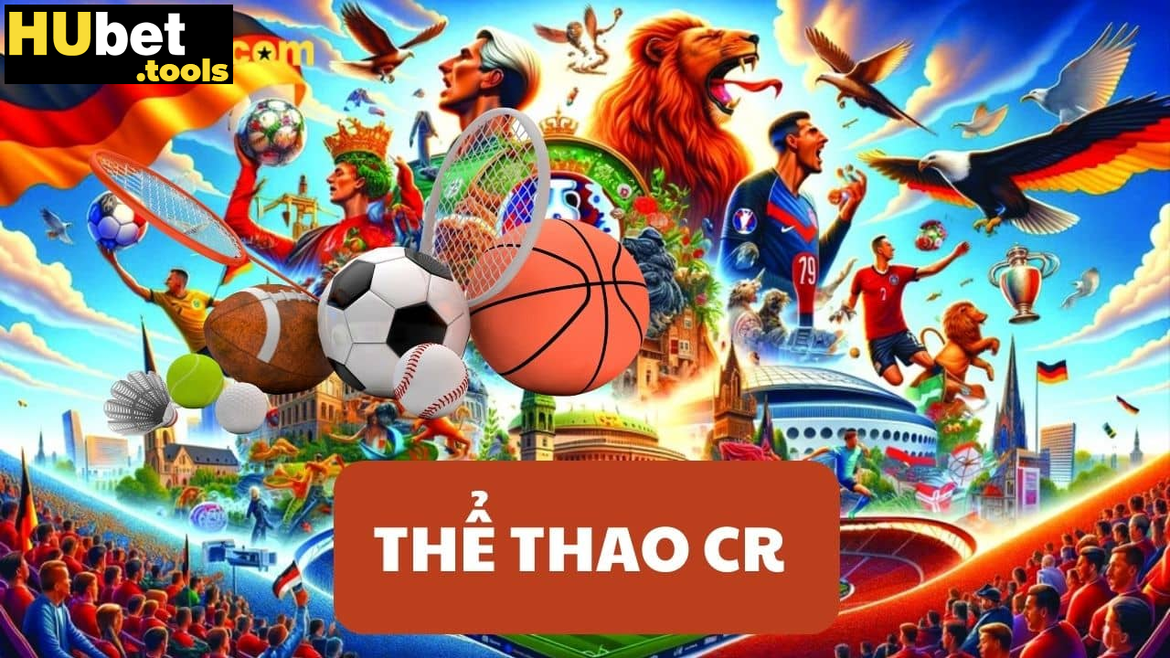 Thể thao CR HUBET: Khám phá thế giới thể thao đỉnh cao